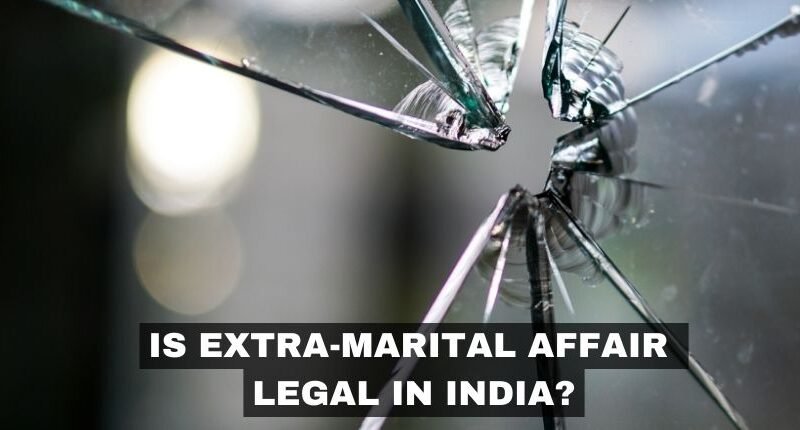 Is extra marital affair legal in India