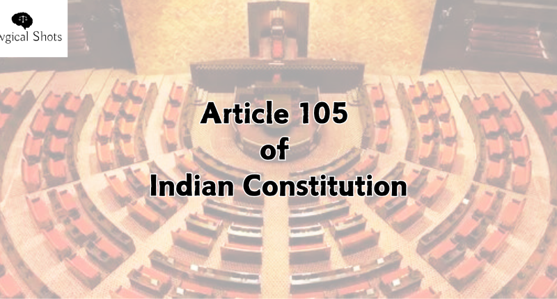 Article 105 of Indian Constitution - Parliamentary Privileges