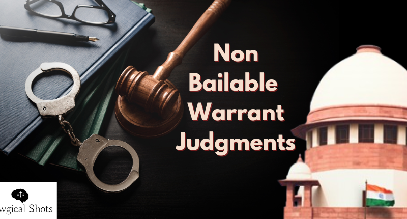 Supreme Court Judgments on Non-Bailable Warrant