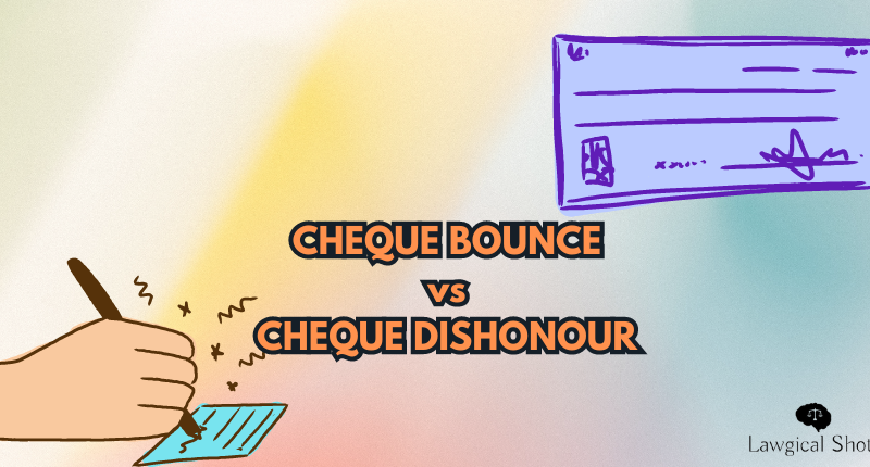 Cheque Bounce vs Cheque Dishonour