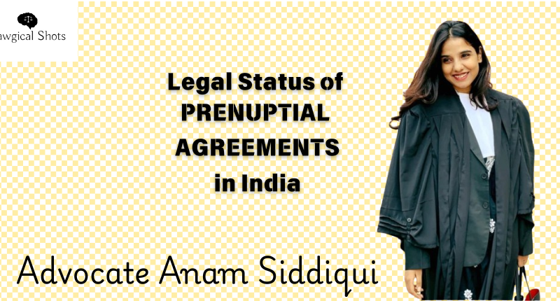Advocate Anam on Legal Status of Prenuptial Agreements in India