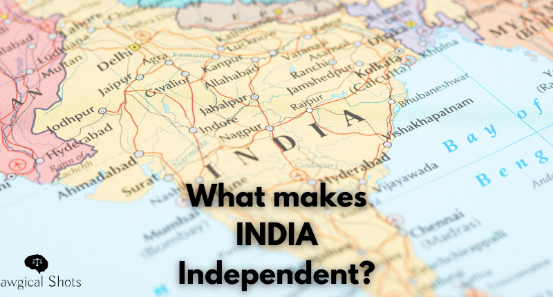 What makes India independent?
