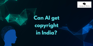 Artificial Intelligence and Copyright in India