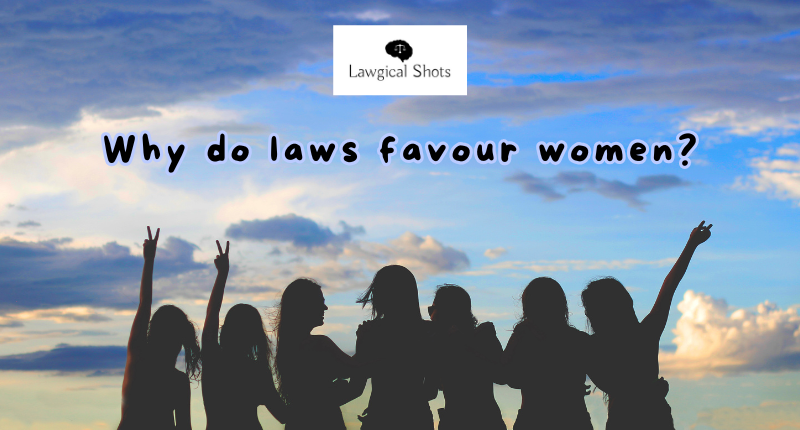 Why do laws favour women