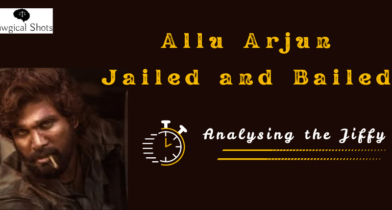 Allu Arjun Jailed and Bailed