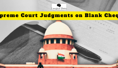 SC Judgments on Blank Cheque