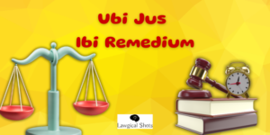 Ubi Jus Ibi Remedium - Meaning and Context - Lawgical Shots
