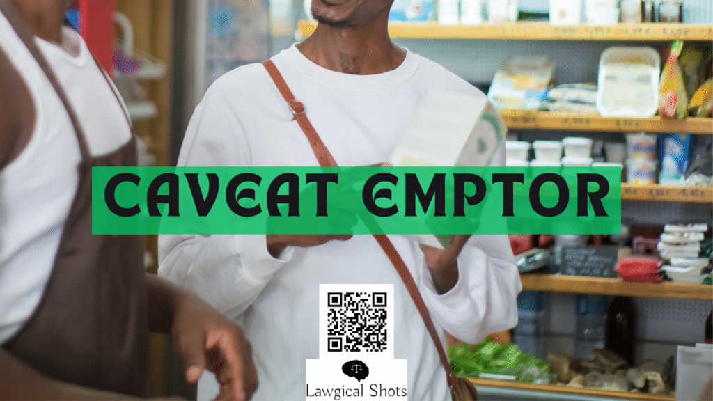 Understanding Doctrine Of Caveat Emptor - Lawgical Shots