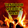 Tandoor murder case